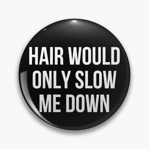 Item preview, Hair would only slow me down designed and sold by manandi1.