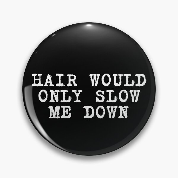 Item preview, Hair would only slow me down designed and sold by manandi1.