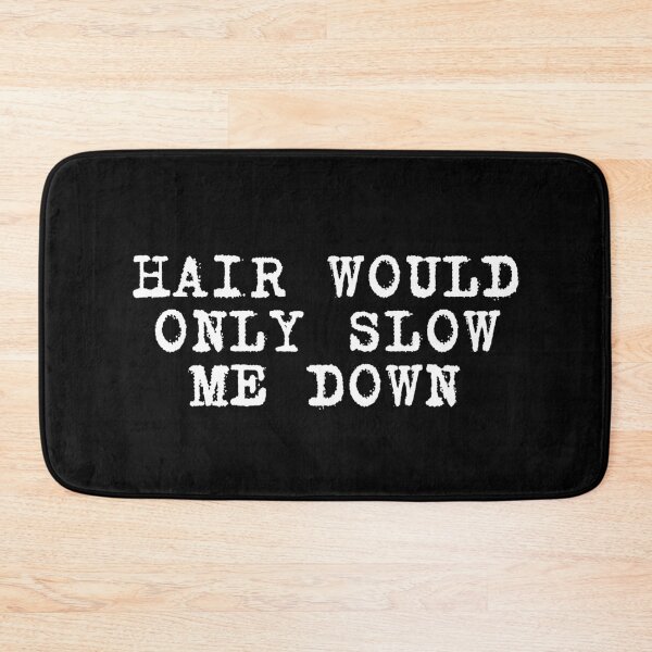 Item preview, Hair would only slow me down designed and sold by manandi1.