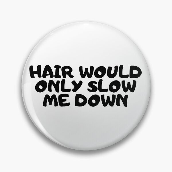 Item preview, Hair would only slow me down designed and sold by manandi1.