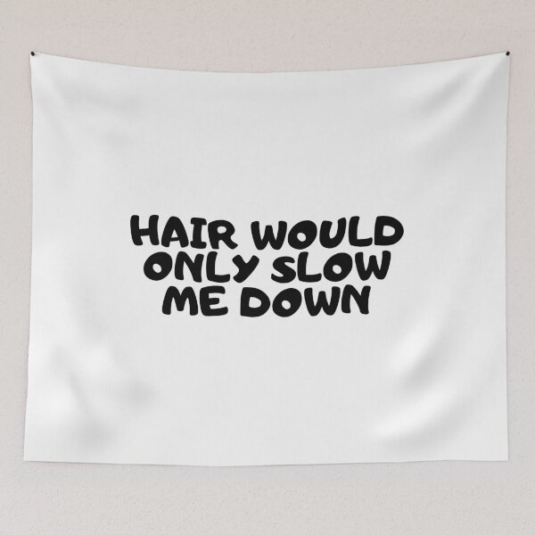 Item preview, Hair would only slow me down designed and sold by manandi1.
