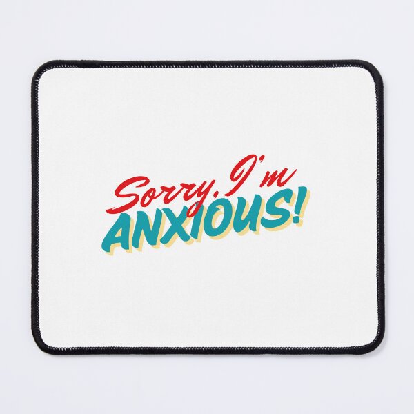 Item preview, Sorry I'm Anxious! designed and sold by krispiebits.
