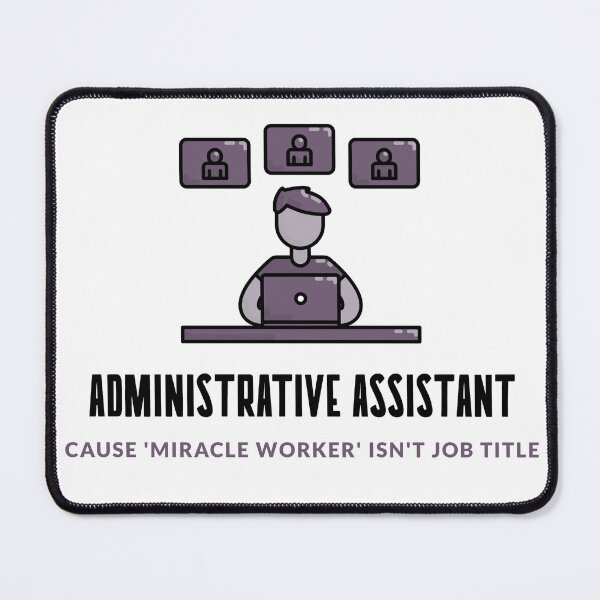 Item preview, Administrative Assistant: Cause ‘Miracle Worker’ Isn’t a Job Title designed and sold by domi---.