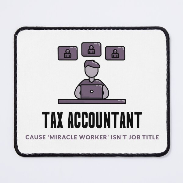 Item preview, Tax Accountant: Cause ‘Miracle Worker’ Isn’t a Job Title designed and sold by domi---.