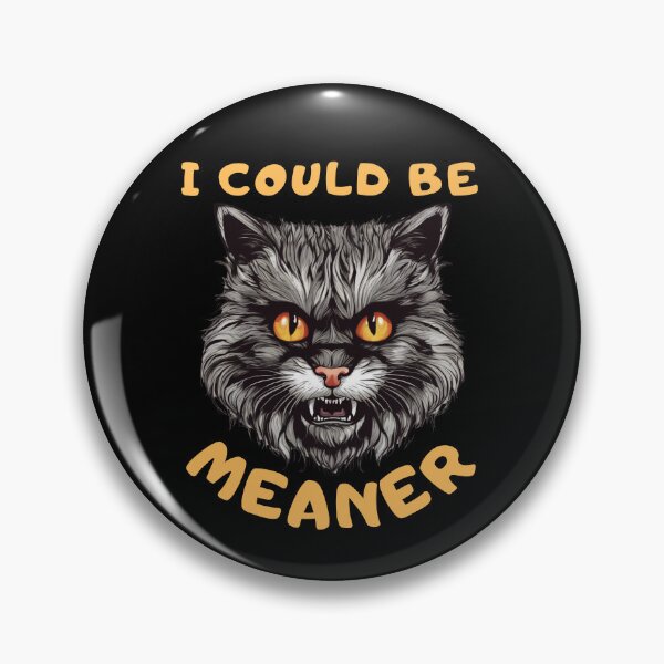 Item preview, I Could Be Meaner Funny Sarcastic Cat  designed and sold by FurrFunPrints.