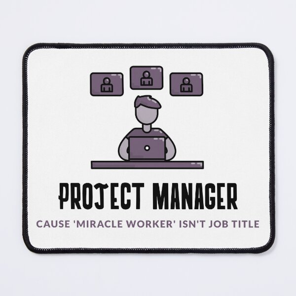 Item preview, Project Manager: Cause ‘Miracle Worker’ Isn’t a Job Title designed and sold by domi---.