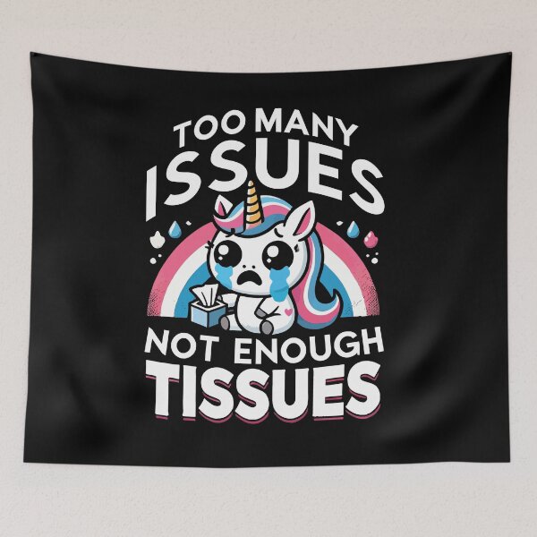 Item preview, Too Many Issues, Not Enough Tissues, Mental Health Unicorn designed and sold by chantastical.