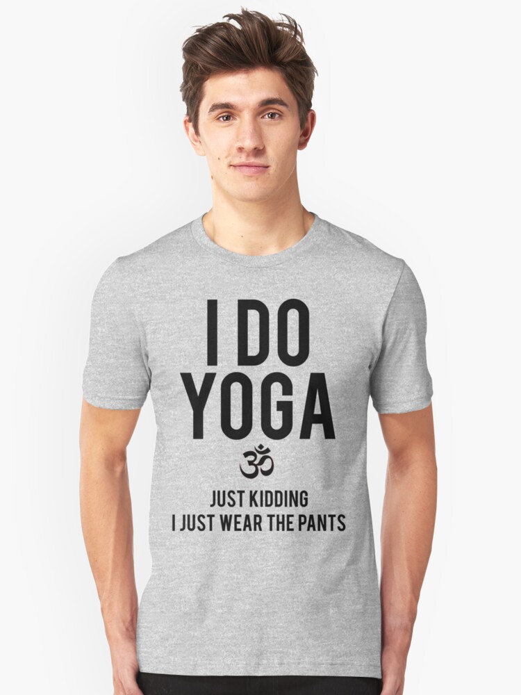"I Wear Yoga Pants" T-shirt by mralan | Redbubble