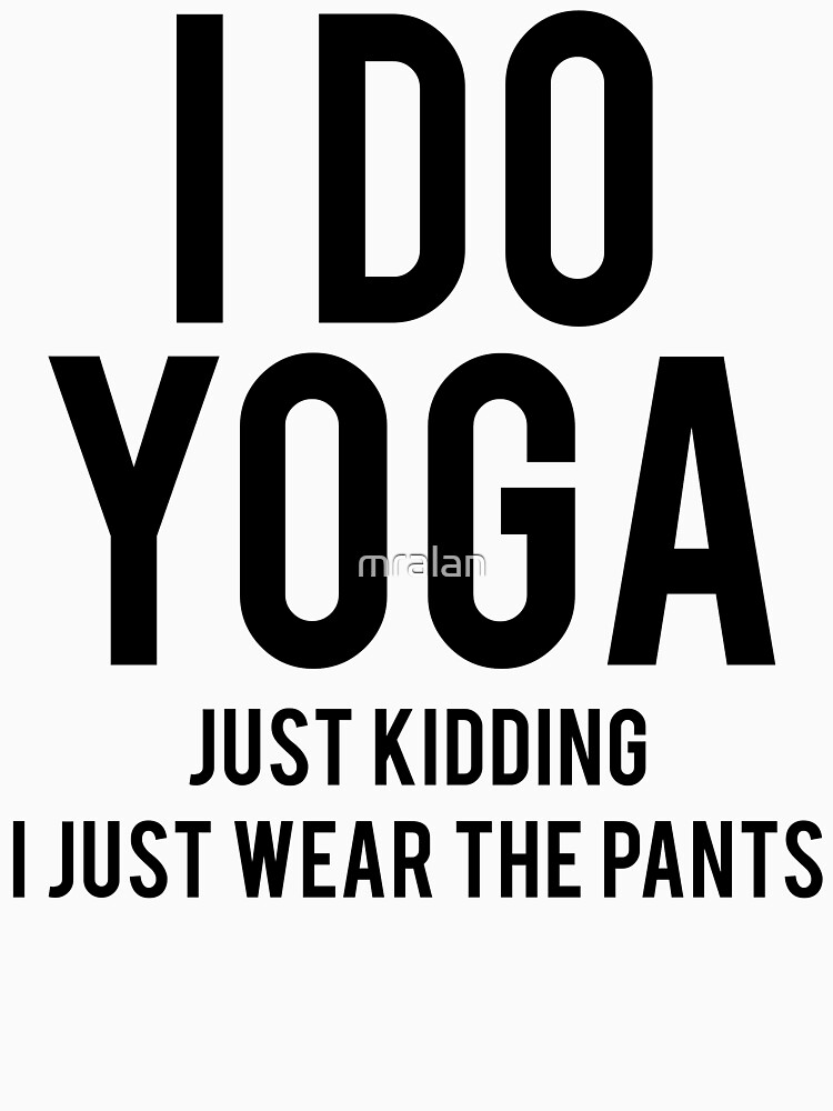 I Wear Yoga Pants Pullover Hoodie for Sale by mralan