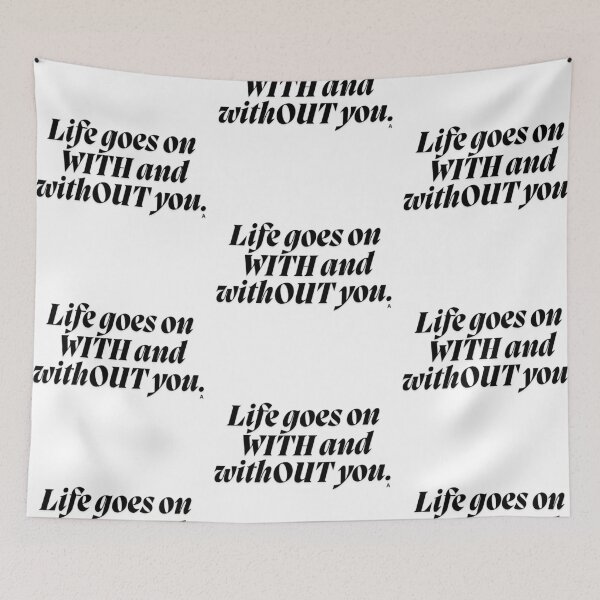 Item preview, Life goes on WITH and withOUT you. designed and sold by Finds.
