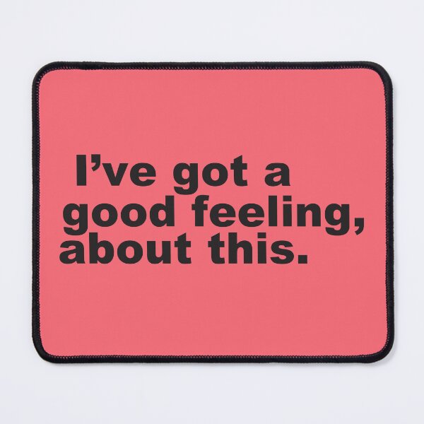 Item preview, Cool Quote | I've Got  a Good Feeling About This  -  designed and sold by PurpleLoveStore.