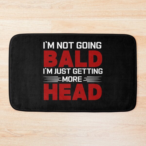 Item preview, I’m Not Going Bald I’m Just Getting More Head  designed and sold by VibeTwist.
