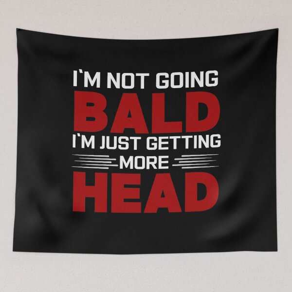 Item preview, I’m Not Going Bald I’m Just Getting More Head  designed and sold by VibeTwist.