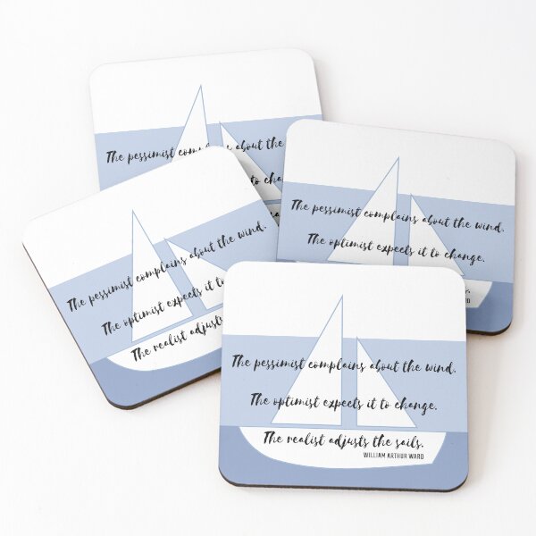 Item preview, The Pessimist Complains About the Wind. The Optimist Expects It to Change. The Realist Adjusts the Sails. William Arthur Ward designed and sold by MoePark.
