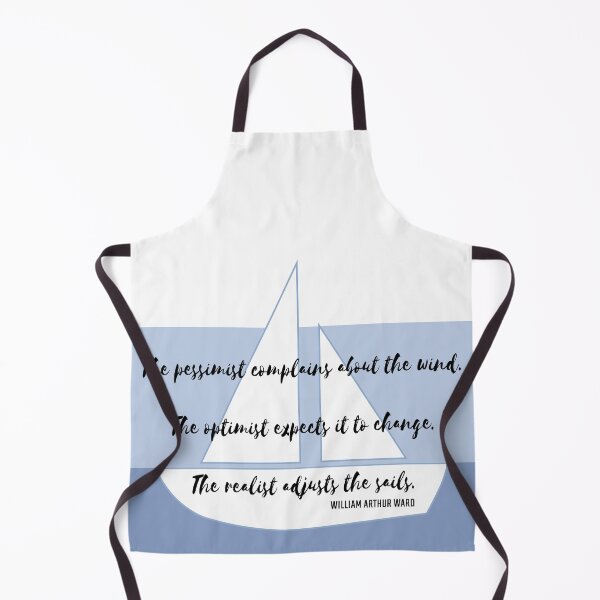Item preview, The Pessimist Complains About the Wind. The Optimist Expects It to Change. The Realist Adjusts the Sails. William Arthur Ward designed and sold by MoePark.