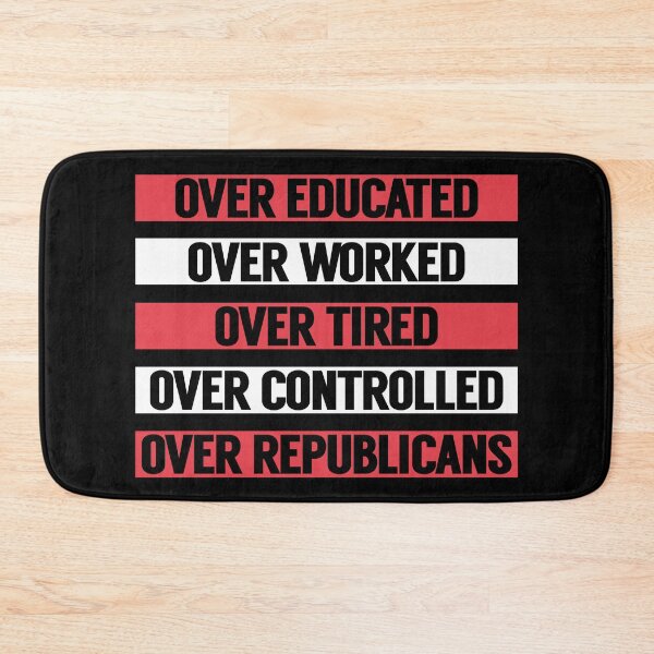 Item preview, Over Educated Over Worked Over Tired Over Controlled Over Republicans designed and sold by MoePark.