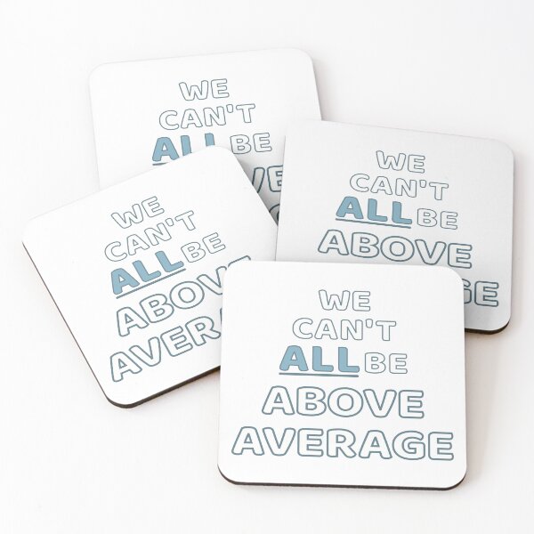 Item preview, Statistics Say We Cant All Be Above Average designed and sold by MoePark.