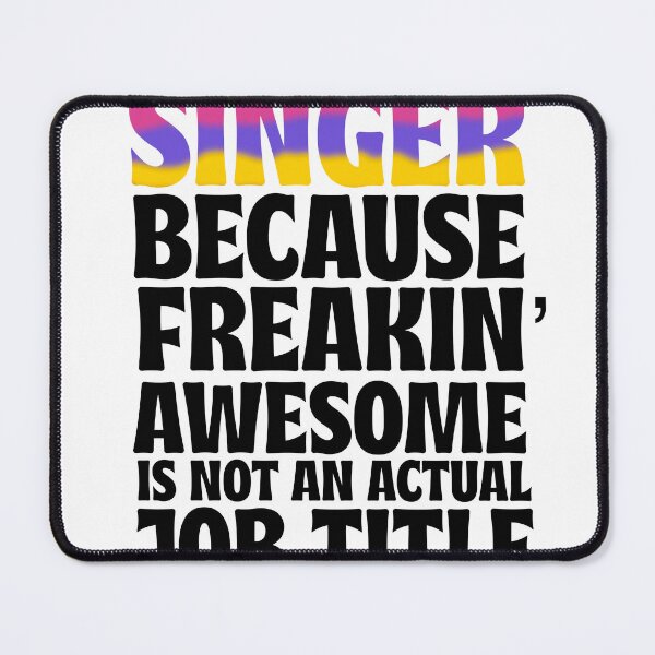 Item preview, Singer Because Freakin Awesome Is Not An Actual Job Title designed and sold by PrintEveryday.