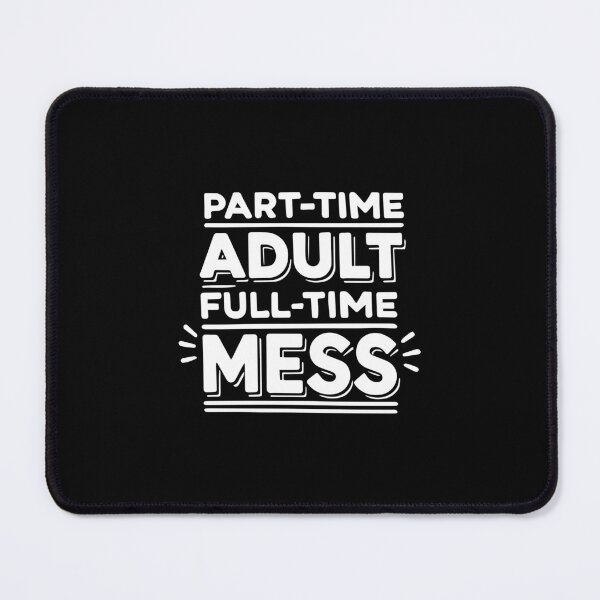 Item preview, Part-Time Adult, Full-Time Mess - Funny Gen Z, Millennial designed and sold by chantastical.