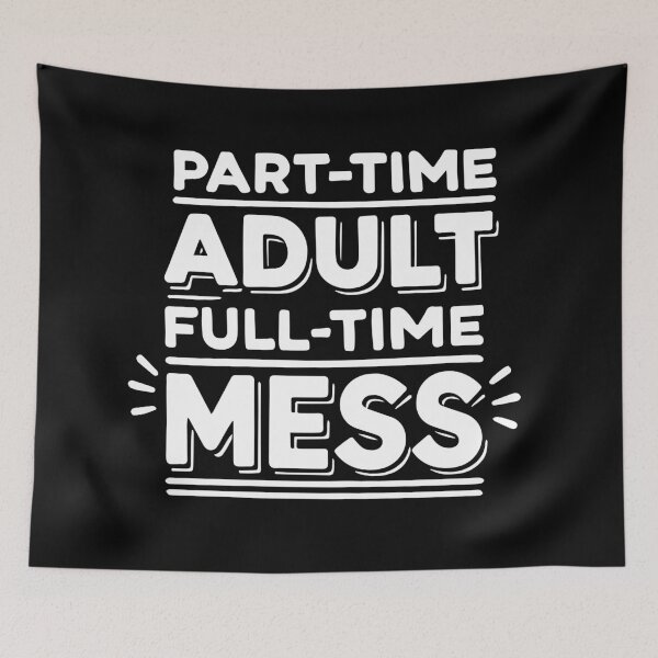Item preview, Part-Time Adult, Full-Time Mess - Funny Gen Z, Millennial designed and sold by chantastical.