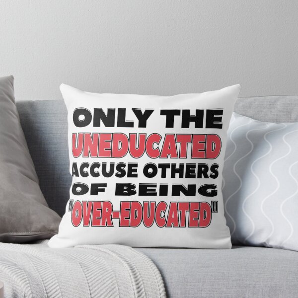 Item preview, Only the Uneducated Accuse Others of Being Over-Educated designed and sold by MoePark.