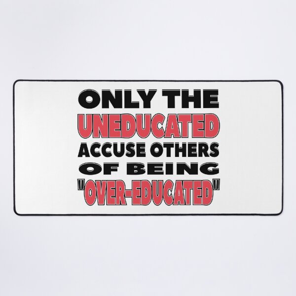 Item preview, Only the Uneducated Accuse Others of Being Over-Educated designed and sold by MoePark.