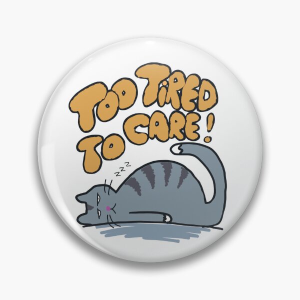 Item preview, Too tired to care - sleepy cute cat designed and sold by TheRubberOnion.