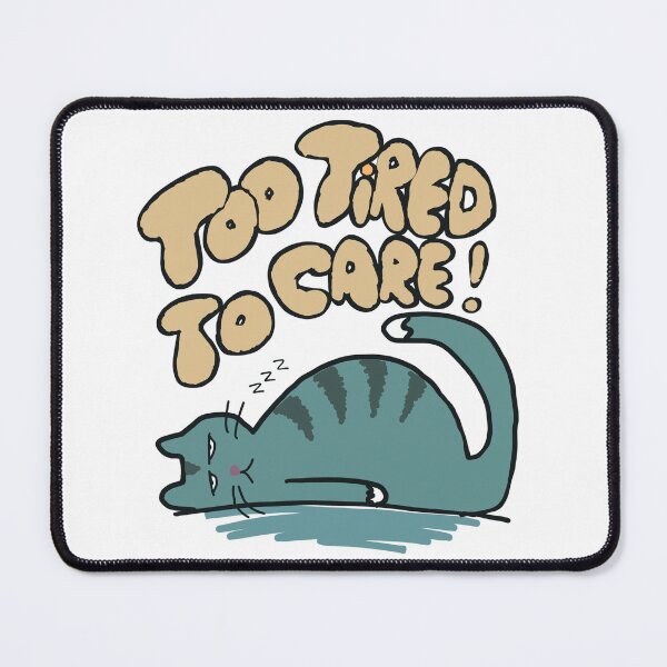 Item preview, Too tired to care - sleepy cute cat designed and sold by TheRubberOnion.