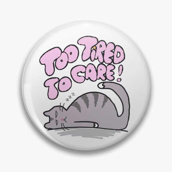 Item preview, Too tired to care - sleepy cute cat designed and sold by TheRubberOnion.