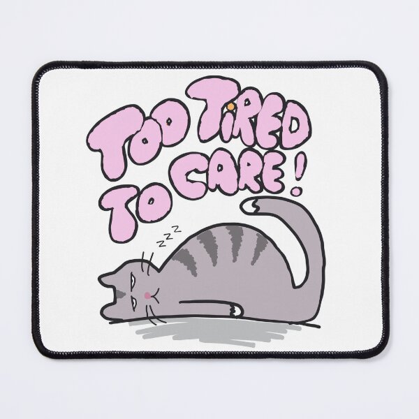 Item preview, Too tired to care - sleepy cute cat designed and sold by TheRubberOnion.