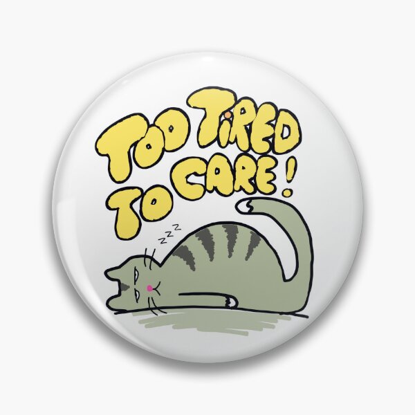 Item preview, Too tired to care - sleepy cute cat designed and sold by TheRubberOnion.