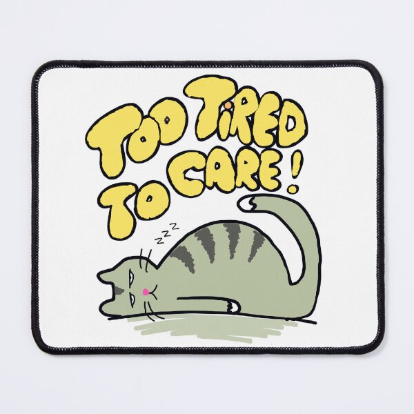 Item preview, Too tired to care - sleepy cute cat designed and sold by TheRubberOnion.