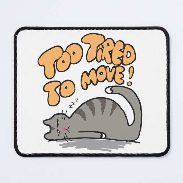 Item preview, Too tired to move - sleepy cute cat designed and sold by TheRubberOnion.