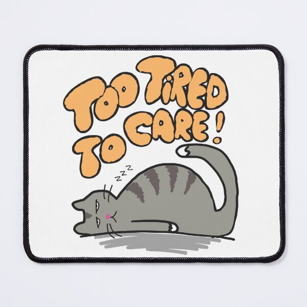 Item preview, Too tired to care - sleepy cute cat designed and sold by TheRubberOnion.