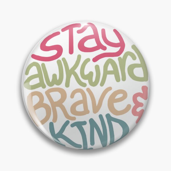 Item preview, Stay Awkward, Brave, and Kind designed and sold by piratebean13.