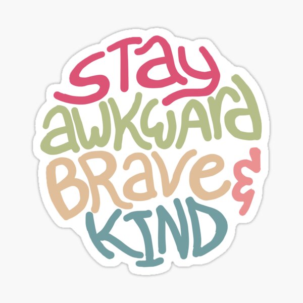 Item preview, Stay Awkward, Brave, and Kind designed and sold by piratebean13.