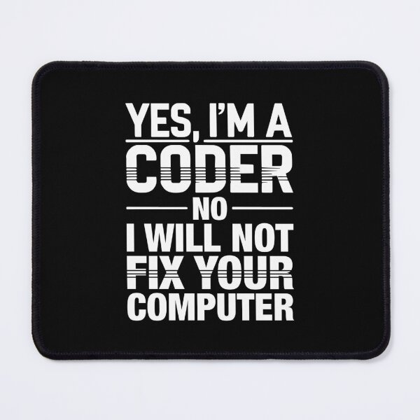 Item preview, Yes, I'm a Coder. No, I Will Not Fix Your Computer, Funny designed and sold by chantastical.
