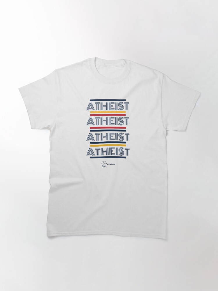 Thumbnail 3 of 7, Classic T-Shirt, Atheist Copy designed and sold by ACTBOD.