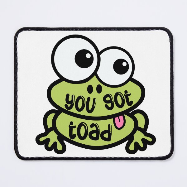 Item preview, "YOU GOT TOAD" QUOTE FUNNY designed and sold by Sarcastic Gun.