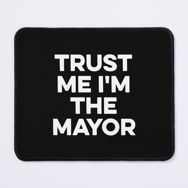 Item preview, Trust Me I'm The Mayor - Funny Mayor Gifts designed and sold by zeviwanty.