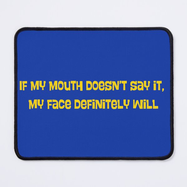 Item preview, If my mouth doesn't say it, my face definitely will designed and sold by victoriousdog03.