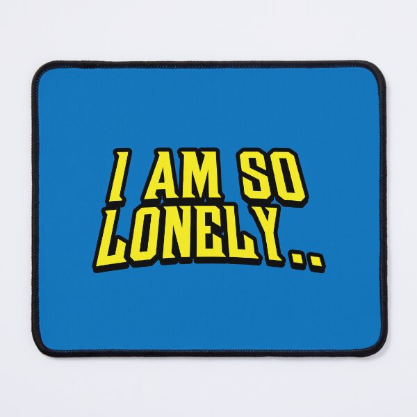 Item preview, I Am So Lonely - Power, Destruction, and Isolation designed and sold by MemeBullies.