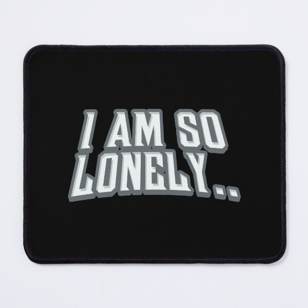 Item preview, I Am So Lonely - Grey Version - Power, Destruction, and Isolation designed and sold by MemeBullies.