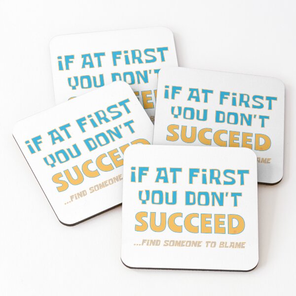 Item preview, If At First You Dont Succeed, Find Someone To Blame - Funny designed and sold by MoePark.