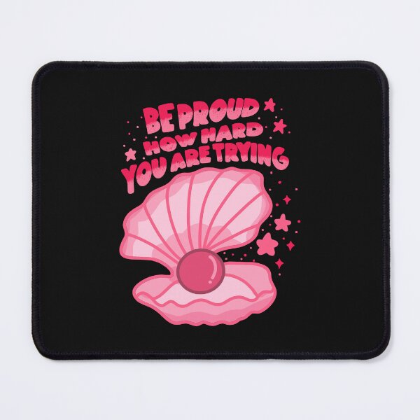 Item preview, Be proud of how hard you are trying designed and sold by pinkyfish1010.