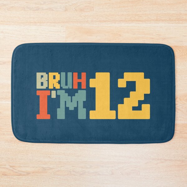 Item preview, Bruh I'm 12 designed and sold by NosandEdgy.