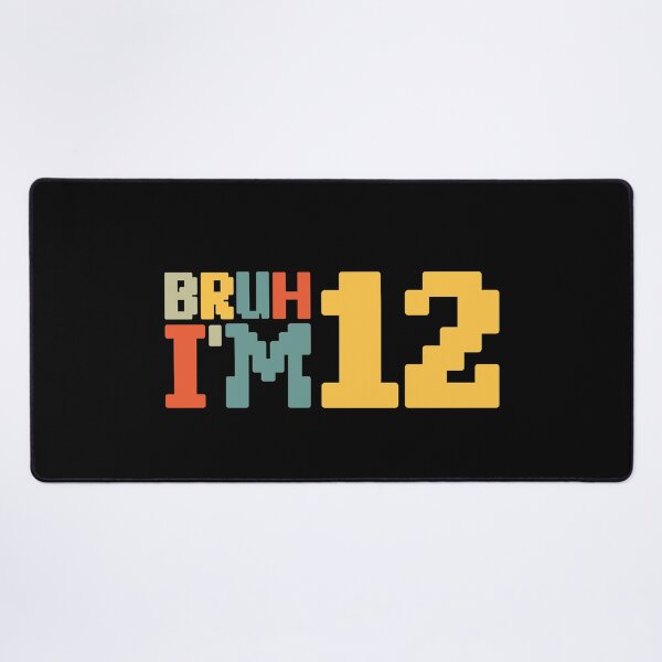 Item preview, Bruh I'm 12 designed and sold by NosandEdgy.
