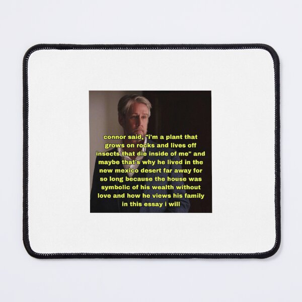 Item preview, Connor Roy In This Essay I Will (PARODY) designed and sold by Psychology Unchained.