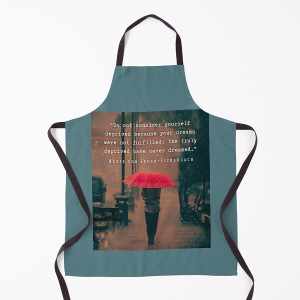 Item preview, Marie von Ebner-Eschenbach quote: Do not consider yourself deprived because your dreams were not fulfilled; the truly deprived have never dreamed. designed and sold by artbleed.