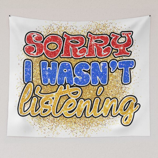 Item preview, Sorry i wasn't listening designed and sold by Dawidsz79.